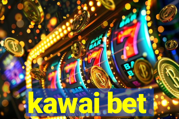 kawai bet